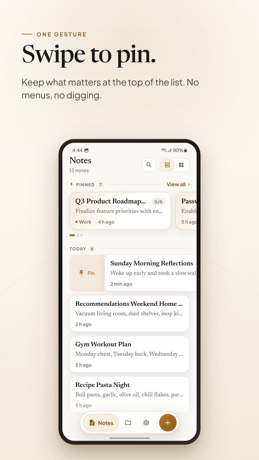 Swipe to pin — keep what matters at the top of the list, no menus, no digging